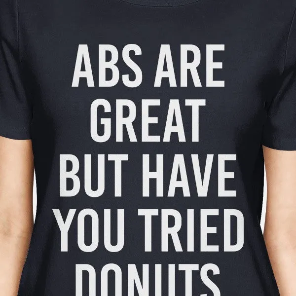 Abs Are Great But Tried Donut Ladies' Navy Shirt Funny T-shirts