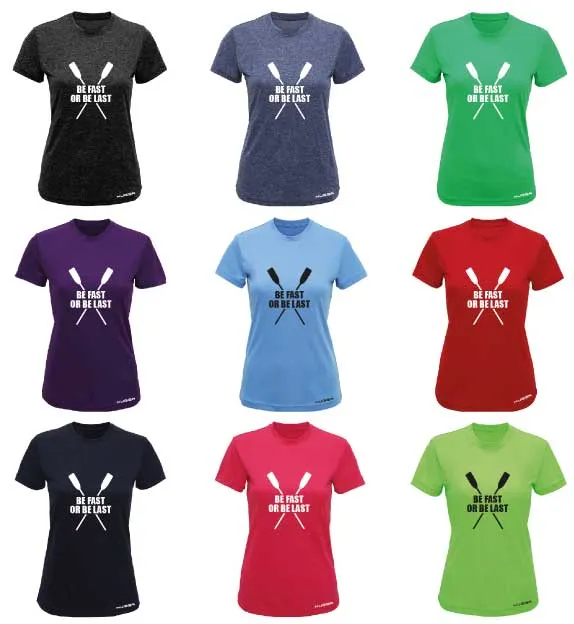 BE FAST OR BE LAST PRINTED WOMENS PERFORMANCE T-SHIRT