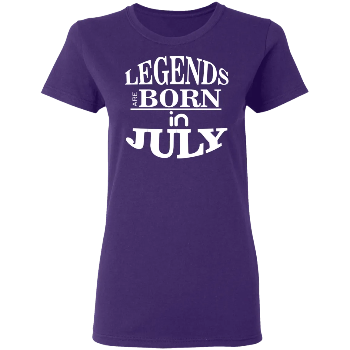 Legends are Born in July Ladies' T-Shirt