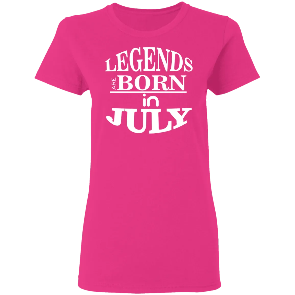 Legends are Born in July Ladies' T-Shirt