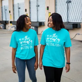 We Are The Women - T-Shirt