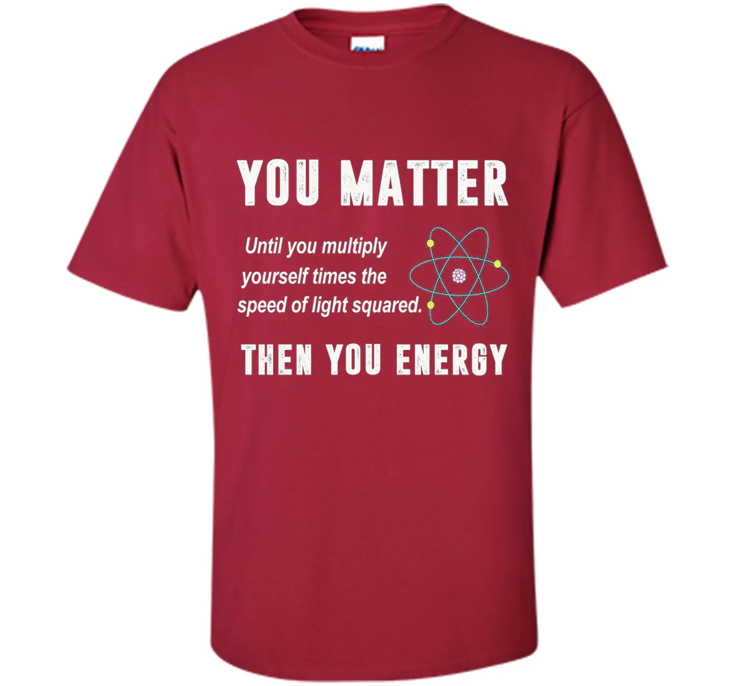 You Matter You Energy T-Shirt, Physics T-Shirt